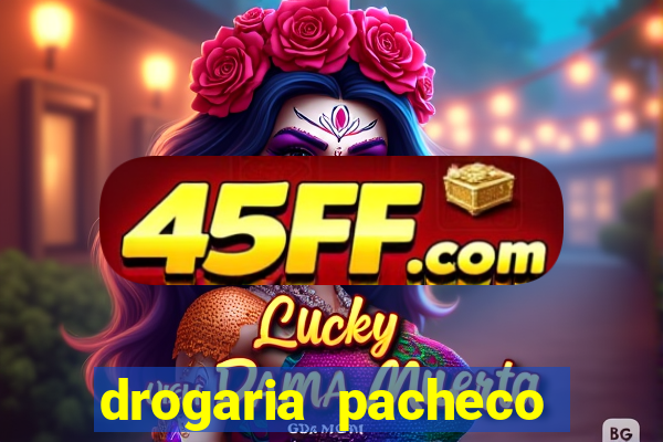 drogaria pacheco vila nova